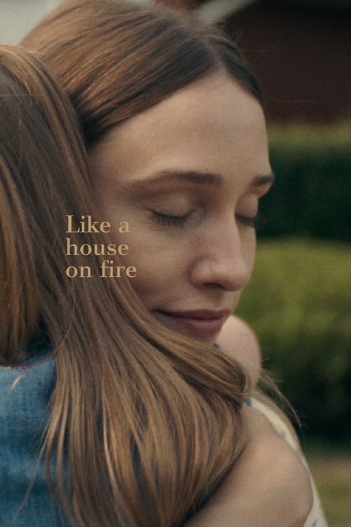 دانلود فیلم Like a House on Fire مثل خانه ای در آتش